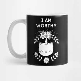 I AM WORTHY - FUNNY CAT REMIND YOU THAT YOU ARE WORTHY Mug
